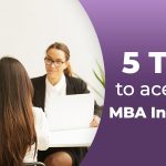 5 Tips to ace your MBA Interview from the management institutes