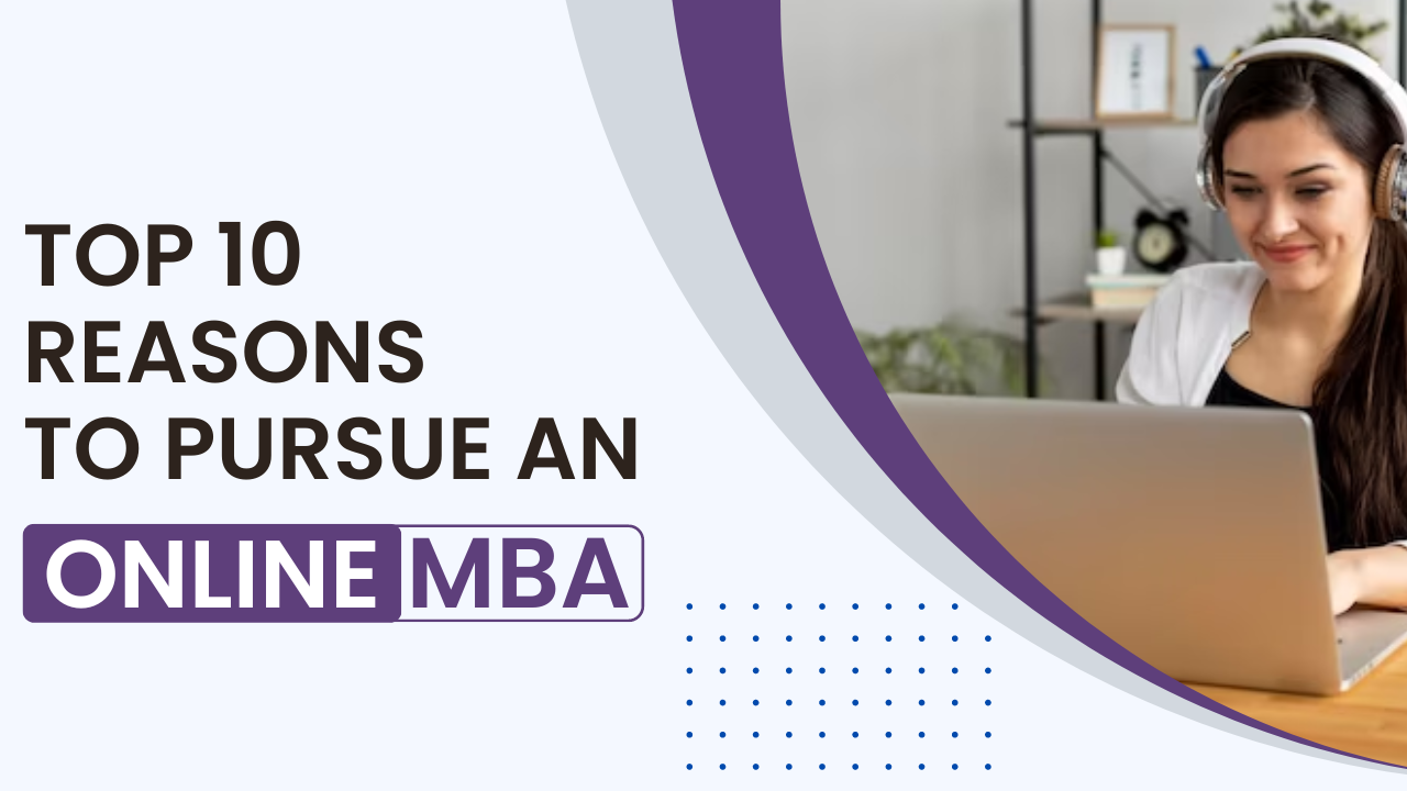 Reasons to Pursue an Online MBA