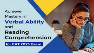 Achieve Mastery in Verbal Ability and Reading Comprehension for CAT 2023