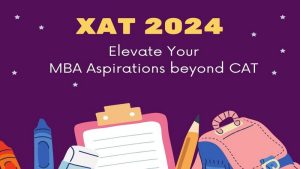 XAT 2024: Beyond CAT - Unveiling the Top 10 Reasons to Apply