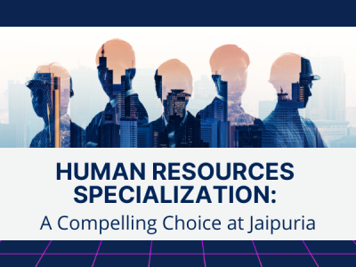 Human Resource Specialization: A Compelling Choice at Jaipuria