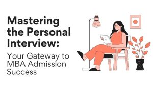 Mastering the Personal Interview: Your Gateway to MBA Admission Success