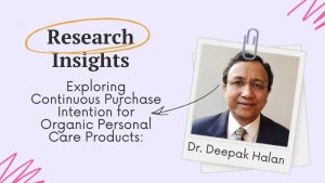 Exploring Continuous Purchase Intention for Organic Personal Care Products: Insights from Dr. Deepak Halan’s Research
