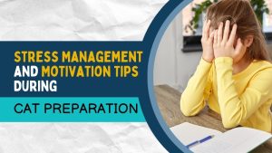 Stress Management & Motivation Tips for MBA Entrance Exam Preparation