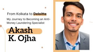 Kolkata to Deloitte: Akash Journey to Becoming an Anti-Money Laundering Specialist