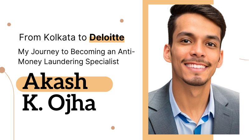 Kolkata to Deloitte: Akash Journey to Becoming an Anti-Money Laundering Specialist