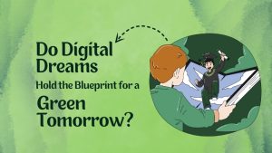 Do Digital Dreams Hold the Blueprint for a Green Tomorrow?
