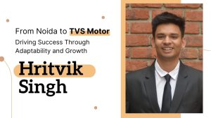 Hritvik Singh’s Journey: From Jaipuria to TVS Motor Success