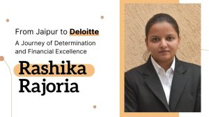 Rashika Rajoria: From Jaipur to Deloitte – A Journey of Determination and Financial Excellence