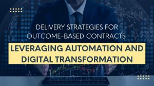 Delivery Strategies for Outcome-based Contracts – Leveraging Automation and Digital Transformation