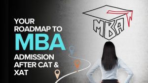 Navigating the Post-CAT & XAT Landscape: A Guide for MBA Aspirants