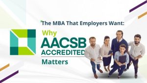 Why AACSB Accreditation Makes Your MBA More Valuable