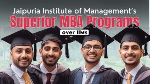 Jaipuria Institute of Management’s Superior MBA Programs over IIMs