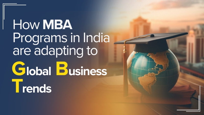 How MBA Programs in India Are Adapting to Global Business Trends