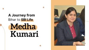 Medha Kumari’s Inspiring Journey from Bihar to SBI Life