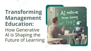 Generative AI & the Future of Management Education