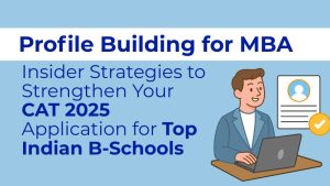 How to Strengthen Your Profile Before an MBA: Insider Insights from Top Indian B-Schools Including Jaipuria Institute of Management (Focused on CAT 2025)