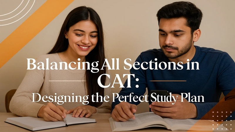CAT Study Plan: Balance VARC, DILR & QA Effectively
