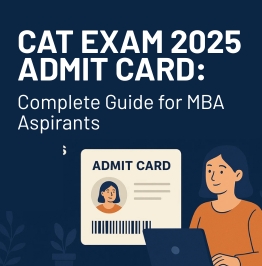 CAT Exam 2025 Admit Card: Complete Guide for MBA Aspirants