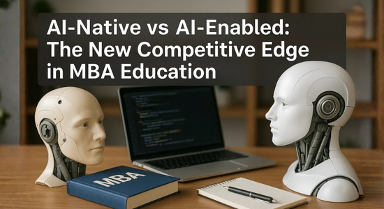 AI-Native vs AI-Enabled: The New Competitive Edge in MBA Education