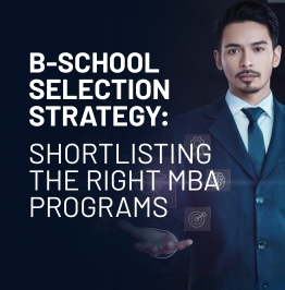 B-School Selection Strategy: Shortlisting the Right MBA Programs