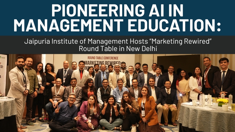 Pioneering AI in Management Education: Jaipuria Institute of Management Hosts “Marketing Rewired” Round Table in New Delhi
