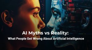 AI Myths vs Reality What People Get Wrong About Artificial Intelligence
