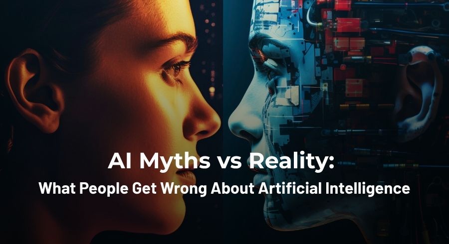 AI Myths vs Reality What People Get Wrong About Artificial Intelligence