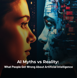 AI Myths vs Reality: What People Get Wrong About Artificial Intelligence