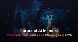 Future of AI in India Trends, Opportunities and Challenges