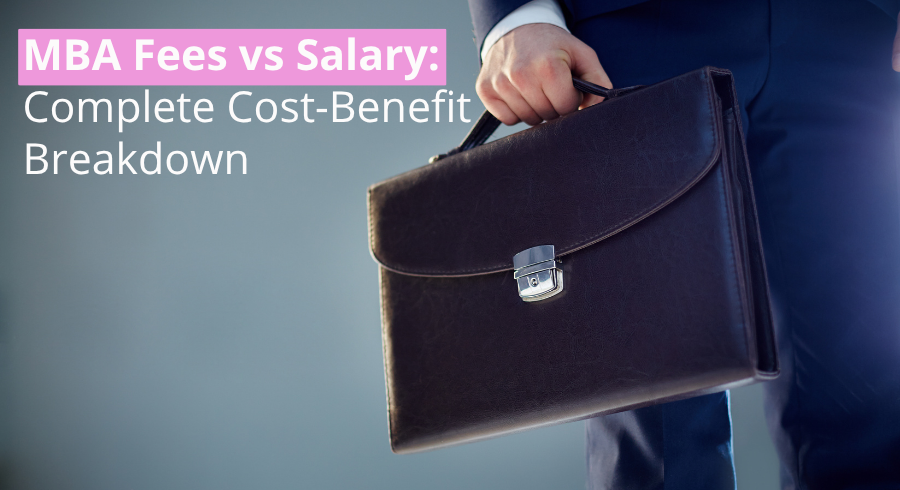 MBA Fees vs Salary: Complete Cost-Benefit Breakdown