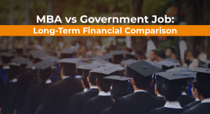MBA vs Government Job Long-Term Financial Comparison