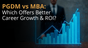 PGDM vs MBA: Which Offers Better Career Growth & ROI?