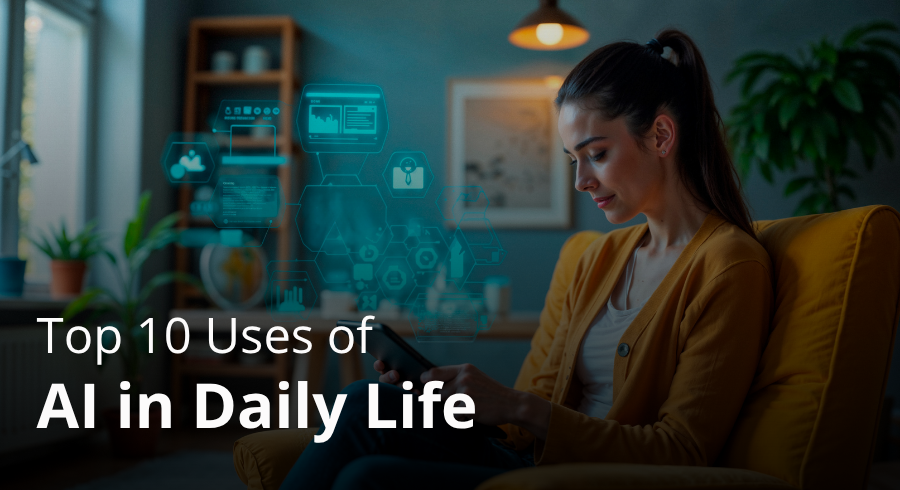 Top 10 Uses of AI in Daily Life