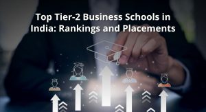 Top Tier-2 Business Schools in India Rankings & Placements2