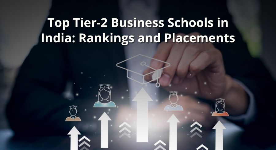 Top Tier-2 Business Schools in India Rankings & Placements2