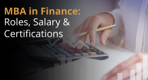 MBA in Finance: Roles, Salary, and Certifications