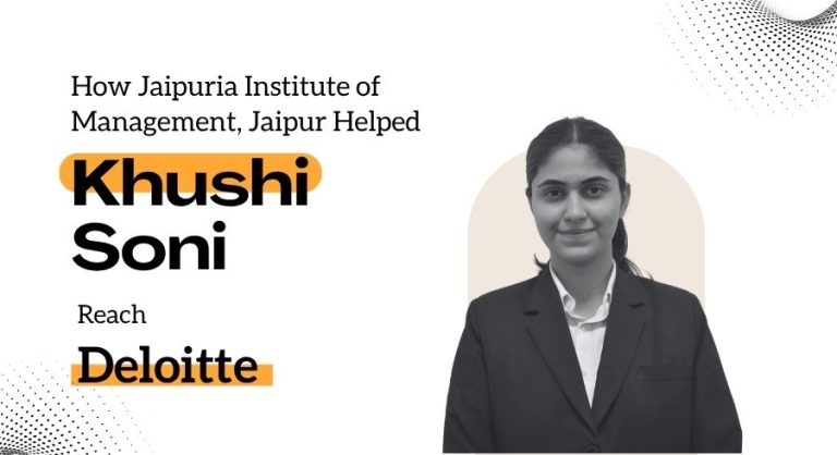 How Jaipuria Institute of Management Shaped Khushi Soni’s Journey to Deloitte