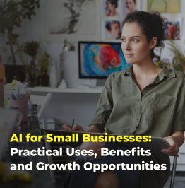 AI for Small Businesses: Practical Uses, Benefits and Growth Opportunities