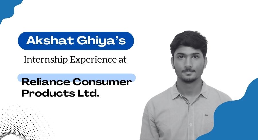 Akshat Ghiya's Internship at Reliance Consumer Products Ltd.