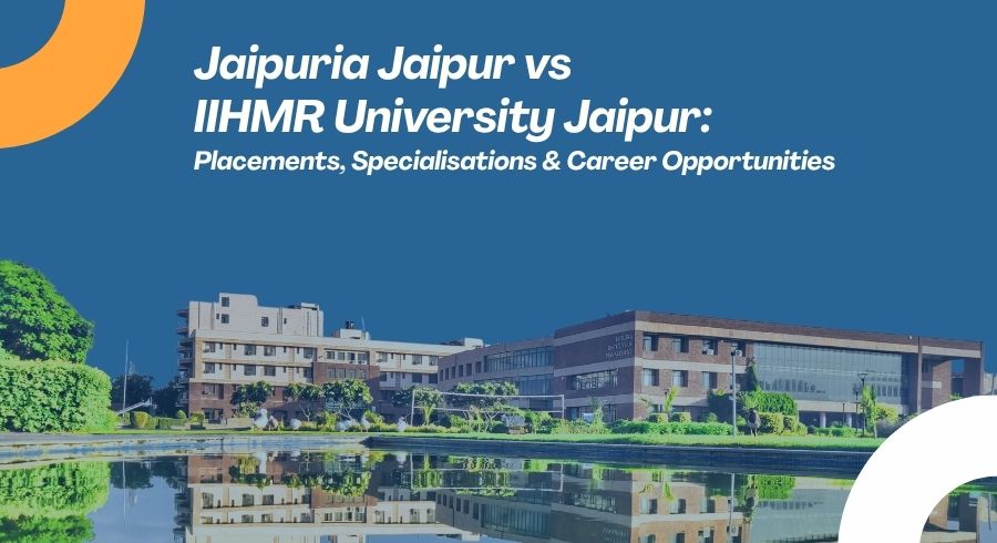Jaipuria Jaipur vs IIHMR Jaipur: Admission, Fees, Placements & Career Scope
