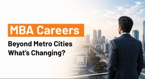 mba-careers-beyond-metro-cities-whats-changing