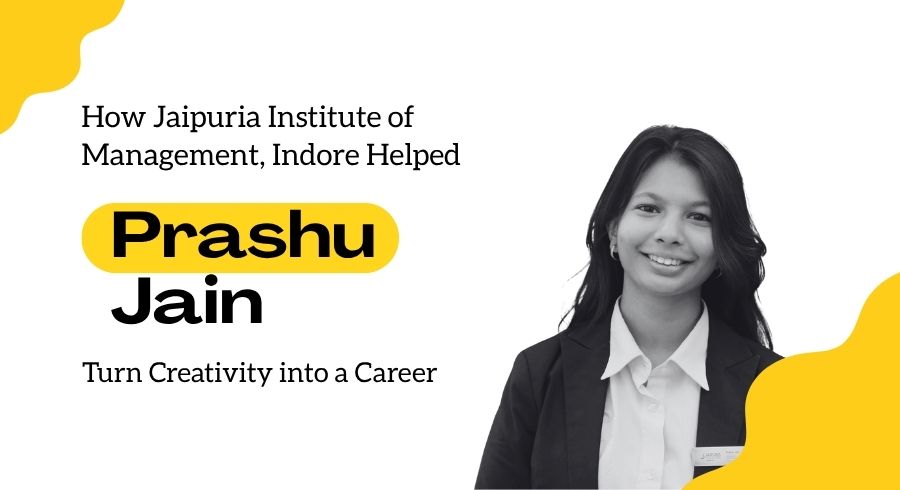 How Jaipuria Institute of Management Shaped Prashu Jain’s Creative Journey