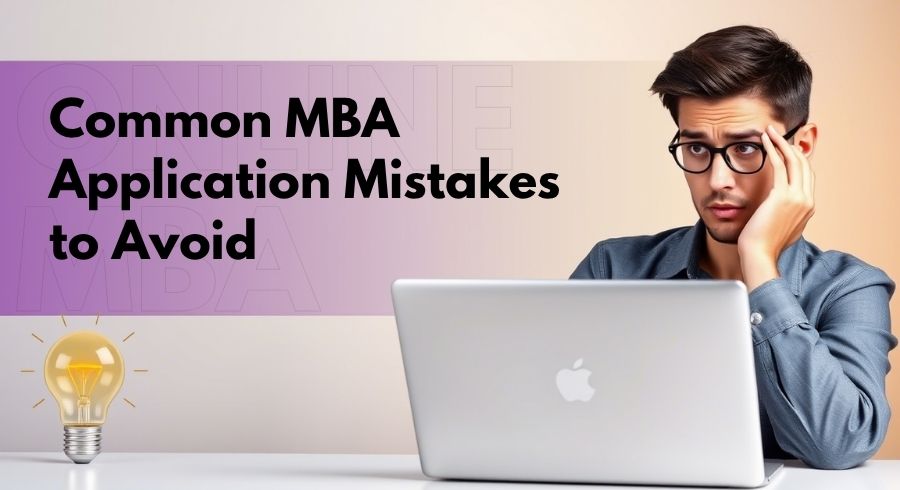 Common MBA Application Mistakes That Can Cost You Admission