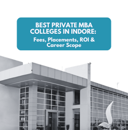 Top Private MBA Institutes in Indore: Placements, Fees & ROI