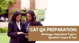 CAT Quantitative Ability (QA) Preparation: Strategy, Topics and Tips for 2026
