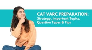 CAT VARC Preparation: Strategy, Question Types & Tips