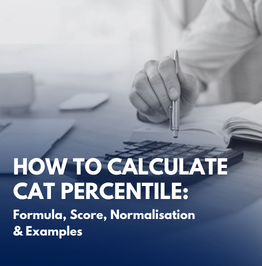 How to Calculate CAT Percentile: Formula, Score, Normalisation and Examples
