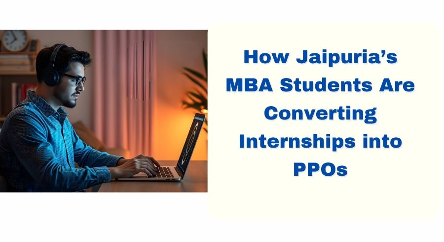 How Jaipuria Students Are Converting Summer Internships into PPOs