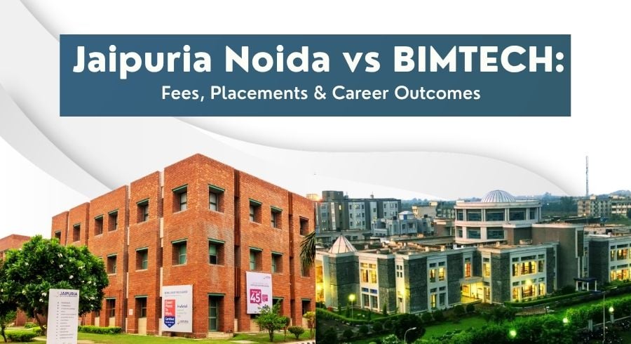 Jaipuria Noida vs BIMTECH: Admissions, Fees, Placements & Career Outcomes